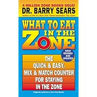 What to Eat in the Zone: The Quick & Easy, Mix & Match Counter for Staying in the Zone What to Eat in the Zone: The Quick & Easy, Mix & Match Counter for Staying in the Zone Mass Market Paperback Kindle Paperback