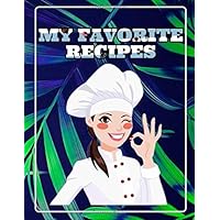 My Favorite Recipes: Create Your Own Cookbook, Collect your Best Recipes, Blank Recipe Journal and Organizer.