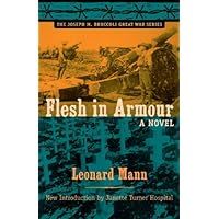 Flesh in Armour: A Novel (The Joseph M. Bruccoli Great War Series) Flesh in Armour: A Novel (The Joseph M. Bruccoli Great War Series) Paperback