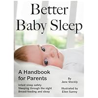 Better Baby Sleep: A Handbook for Parents Better Baby Sleep: A Handbook for Parents Kindle