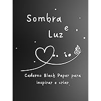 Sombra e Luz: Caderno Black Paper para inspirar e criar (Portuguese Edition) Sombra e Luz: Caderno Black Paper para inspirar e criar (Portuguese Edition) Hardcover Paperback