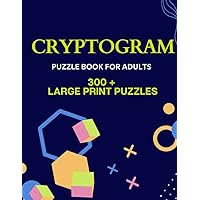 Cryptogram Puzzle Book For Adults: 300 + Puzzles for Adults and Seniors To Keep Your Brain Young and Improve Memory