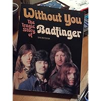 Without You: The Tragic Story of Badfinger Without You: The Tragic Story of Badfinger Kindle Paperback Audible Audiobook