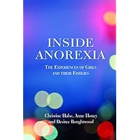 Inside Anorexia: The Experiences of Girls and their Families Inside Anorexia: The Experiences of Girls and their Families Kindle Paperback