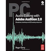 PC Audio Editing with Adobe Audition 2.0: Broadcast, desktop and CD audio production PC Audio Editing with Adobe Audition 2.0: Broadcast, desktop and CD audio production Paperback