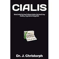 CIALIS: Basic Guide On How To Boost Libido, Get Hard ,Stay Healthy , Stay Active Using Cialis