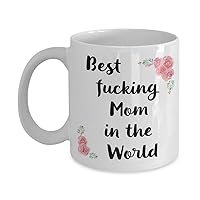 Best Fucking Mom Mug for Mothers Day Gift, World's Best Mom, Funny Coffee Mug For Mother Gift, Gifts For Mom From Daughter, Mom Christmas Gift, Funny Mom Mug (11 oz)