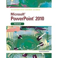 Illustrated Course Guide: Microsoft Powerpoint 2010 Advanced (Illustrated Series: Course Guides) Illustrated Course Guide: Microsoft Powerpoint 2010 Advanced (Illustrated Series: Course Guides) Spiral-bound Paperback