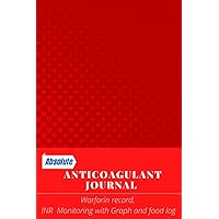 Absolute Anticoagulant Journal: A Comprehensive logbook for Warfarin record with time, Medication and INR monitoring with Fortnight INR Diagram - Food log for INR level maintenance