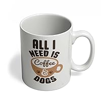 HOM All I need is Coffee and Dogs Dog Lover Gifts Best Dog Mom Dad Pet Owner Rescue Gift Mug tea Cup White (11 Oz.)