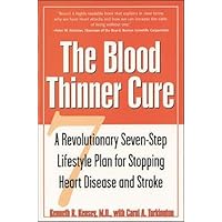 The Blood Thinner Cure : A Revolutionary Seven-Step Lifestyle Plan for Stopping Heart Disease and Stroke The Blood Thinner Cure : A Revolutionary Seven-Step Lifestyle Plan for Stopping Heart Disease and Stroke Paperback