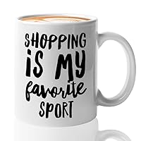 Shopping Coffee Mug 11 oz, Shopping Is My Favorite Sport Funny Shopaholic Online Shopper Enthusiast Retail Grocery Gift for Man Women, White