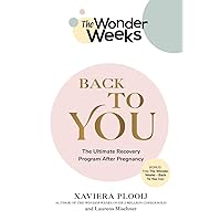 The Wonder Weeks Back To You: The Ultimate Recovery Program After Pregnancy The Wonder Weeks Back To You: The Ultimate Recovery Program After Pregnancy Paperback