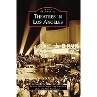Theatres in Los Angeles (Images of America: California) Theatres in Los Angeles (Images of America: California) Paperback Hardcover Mass Market Paperback