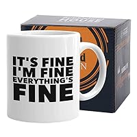 Encouragement Coffee Mug 11 oz, It's Fine I'm Fine Everything Is Fine Wisdom Word Inspirational Gift for Mother Father Sister Brother Best Friend, White
