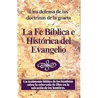 La Fe Bíblica e Histórica del Evangelio