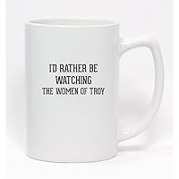 I'd Rather Be Watching THE WOMEN OF TROY - Statesman Ceramic Coffee Mug 14oz
