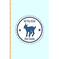 All My Kids Are Goats: Lined journal notebook for goat mom, goat farmer or goat lover