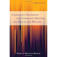 Community Organizing and Community Building for Health and Welfare [Paperback] [2012] Third Edition, Revised Ed. Meredith Minkler Community Organizing and Community Building for Health and Welfare [Paperback] [2012] Third Edition, Revised Ed. Meredith Minkler Paperback