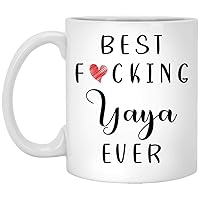 Funny Yaya Coffee Mug - Best Yaya Ever Mug - Yaya Coffee Mug - Best Fucking Yaya Ever 11oz