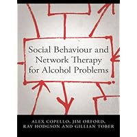 Social Behaviour and Network Therapy for Alcohol Problems Social Behaviour and Network Therapy for Alcohol Problems Kindle Paperback