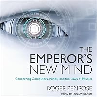 The Emperor's New Mind: Concerning Computers, Minds, and the Laws of Physics The Emperor's New Mind: Concerning Computers, Minds, and the Laws of Physics Paperback Kindle Audible Audiobook Hardcover Audio CD