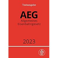 Allgemeines Eisenbahngesetz - AEG 2023 (German Edition)
