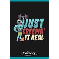 Notebook: Halloween Weight Lifter Just Creepin It Real: Daily Journal Notebook 6 x 9 Inch 120 Lined| Take Down Notes Feeling, Plans, Lessons And Meetings