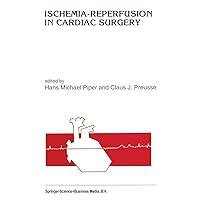 Ischemia-Reperfusion in Cardiac Surgery (Developments in Cardiovascular Medicine) Ischemia-Reperfusion in Cardiac Surgery (Developments in Cardiovascular Medicine) Hardcover Paperback