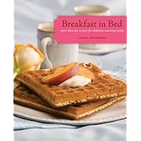 Breakfast in Bed: More than 150 Recipes for Delicious Morning Meals Breakfast in Bed: More than 150 Recipes for Delicious Morning Meals Kindle Paperback