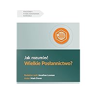 Jak rozumiec Wielkie Poslannictwo? (Understanding the Great Commission) (Polish) (Church Basics (Polish)) (Polish Edition)