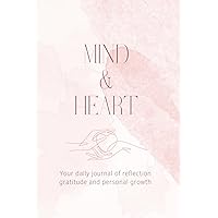 Mind & Heart: Your daily journal of reflection, gratitude and personal growth