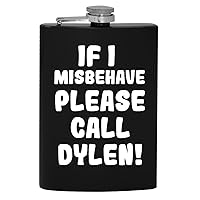 If I Misbehave Please Call Dylen - 8oz Hip Drinking Alcohol Flask