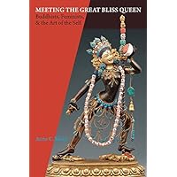 Meeting the Great Bliss Queen: Buddhists, Feminists, and the Art of the Self Meeting the Great Bliss Queen: Buddhists, Feminists, and the Art of the Self Kindle Hardcover Paperback