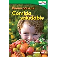 Bueno para mí: Comida saludable (Good for Me: Healthy Food) (Spanish Version) (TIME FOR KIDS® Nonfiction Readers) (Spanish Edition) Bueno para mí: Comida saludable (Good for Me: Healthy Food) (Spanish Version) (TIME FOR KIDS® Nonfiction Readers) (Spanish Edition) Paperback Kindle