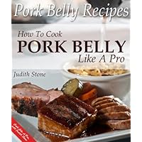 Pork Belly Recipes - How To Cook Pork Belly Like A Pro Pork Belly Recipes - How To Cook Pork Belly Like A Pro Kindle