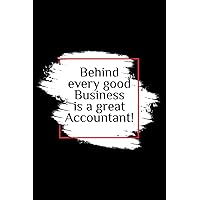 Behind Every Good business is a Great Accountant: Accountant Blank Lined Journal Notebook Diary