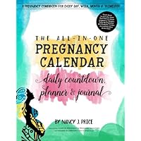 The All-In-One Pregnancy Calendar, Daily Countdown, Planner and Journal The All-In-One Pregnancy Calendar, Daily Countdown, Planner and Journal Paperback Kindle
