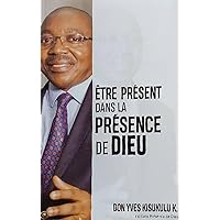 Être Présent dans la Présence de Dieu (French Edition)