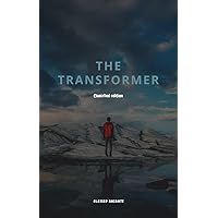 The Transformer : Poems About Transformation, Information, Innovation, Inspiration, Foundation, Motivation.