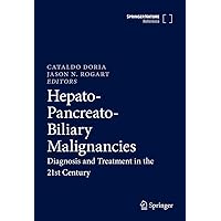 Hepato-Pancreato-Biliary Malignancies: Diagnosis and Treatment in the 21st Century Hepato-Pancreato-Biliary Malignancies: Diagnosis and Treatment in the 21st Century Kindle Hardcover