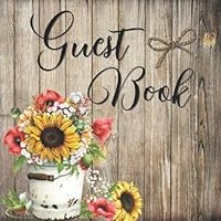 Guest Book: Sign In Book: Rustic Sunflower Spring Floral Cover : Perfect For Bridal Showers / Baby Showers / Weddings / Birthdays / Retirement Parties & More Guest Book: Sign In Book: Rustic Sunflower Spring Floral Cover : Perfect For Bridal Showers / Baby Showers / Weddings / Birthdays / Retirement Parties & More Paperback