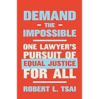 Demand the Impossible: One Lawyer's Pursuit of Equal Justice for All Demand the Impossible: One Lawyer's Pursuit of Equal Justice for All Hardcover Audible Audiobook Kindle Audio CD