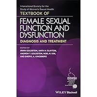 Textbook of Female Sexual Function and Dysfunction: Diagnosis and Treatment Textbook of Female Sexual Function and Dysfunction: Diagnosis and Treatment Kindle Hardcover