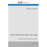 Der Libellus des Felix von Urgel: [Reprint of the Original from 1922] (German Edition)