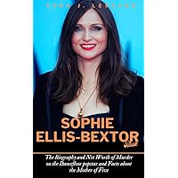 SOPHIE ELLIS-BEXTOR BOOK: The Biography and Net Worth of Murder on the Dancefloor popstar and Facts about the Mother of Five (BIOGRAPHY OF RICH AND FAMOUS PEOPLE) SOPHIE ELLIS-BEXTOR BOOK: The Biography and Net Worth of Murder on the Dancefloor popstar and Facts about the Mother of Five (BIOGRAPHY OF RICH AND FAMOUS PEOPLE) Kindle Paperback