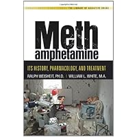 Methamphetamine: Its History, Pharmacology and Treatment Methamphetamine: Its History, Pharmacology and Treatment Paperback Kindle