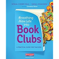 Breathing New Life into Book Clubs: A Practical Guide for Teachers Breathing New Life into Book Clubs: A Practical Guide for Teachers Paperback
