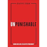 Unpunishable: Ending Our Love Affair with Punishment Unpunishable: Ending Our Love Affair with Punishment Paperback Audible Audiobook Kindle