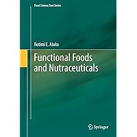 Functional Foods and Nutraceuticals (Food Science Text Series) Functional Foods and Nutraceuticals (Food Science Text Series) Hardcover Kindle Paperback